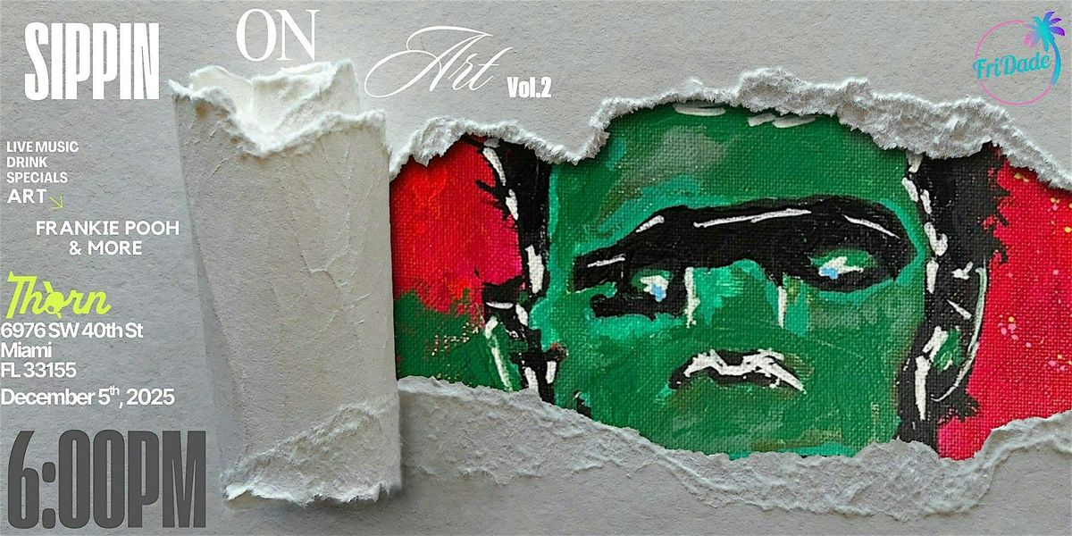 Sippin On Art Vol. 2 - Art Basel Miami | Event in Miami | AllEvents