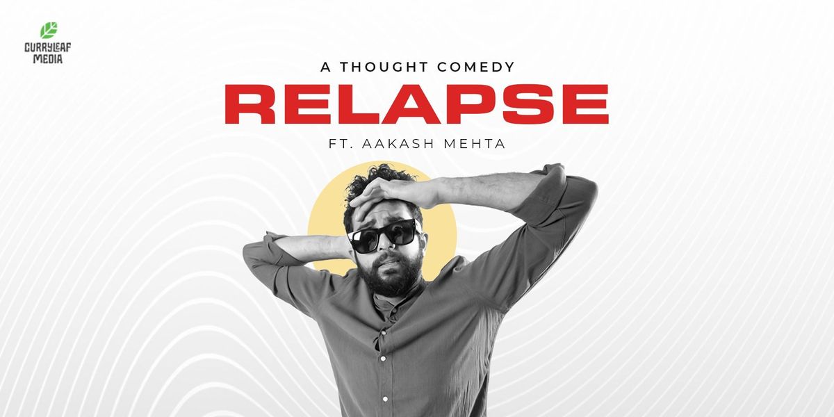 Aakash Mehta's Relapse a stand-up comedy show