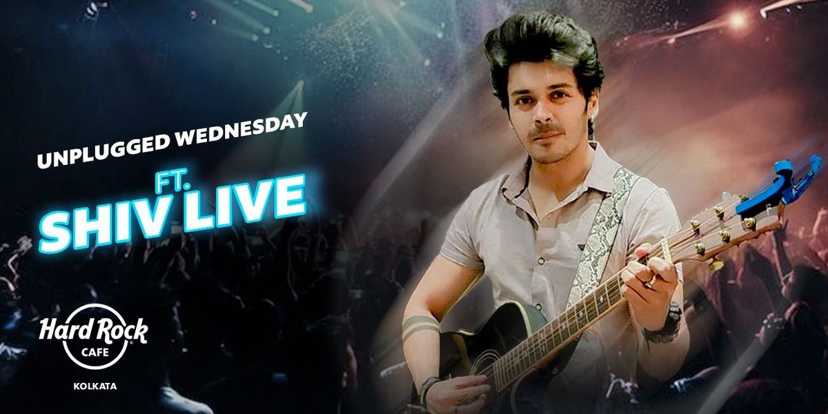 Unplugged Wednesday Ft Shiv | Event in Kolkata | AllEvents