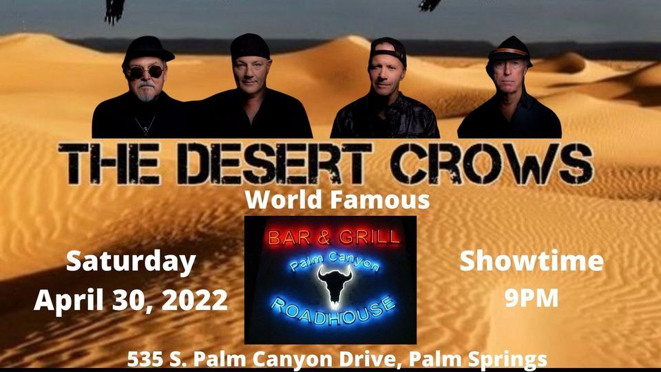 THE DESERT CROWS AT THE WORLD FAMOUS PALM CANYON ROADHOUSE, PALM