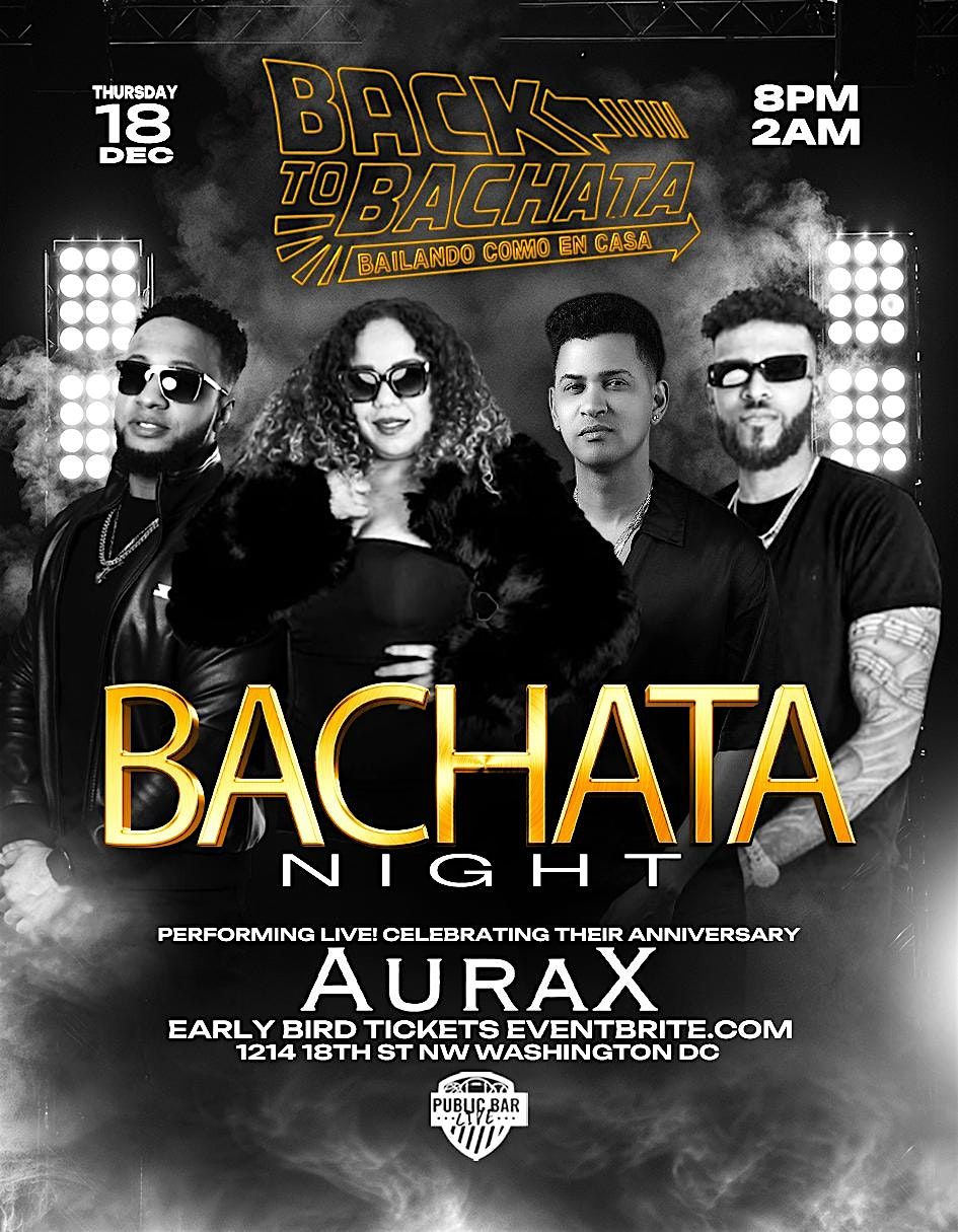Back 2 Bachata - Aurax Live: Bachata Concert, 18 December | Event in Washington | AllEvents