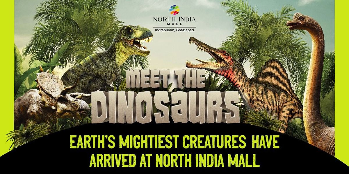 Meet the Dinosaurs at North India Mall, 10 June | Event in New Delhi | AllEvents