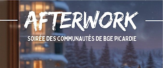 Afterwork - Soirée des communautés de BGE PICARDIE, 18 December | Event in Compiègne | AllEvents