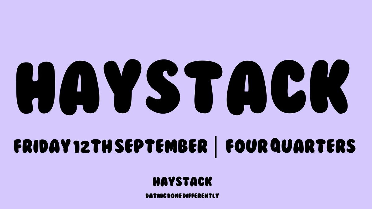 HAYSTACK DATING | ELEPHANT &amp; CASTLE | FRIDAY 12TH SEPTEMBER , 12 September | Event in London | AllEvents