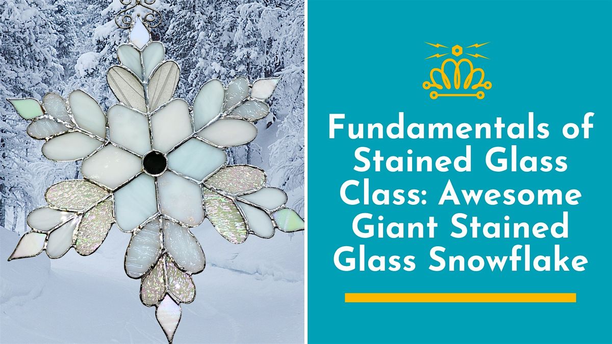 Fundamentals of Stained Glass Class: Awesome Giant Stained Glass Snowflake | Event in Charlotte | AllEvents