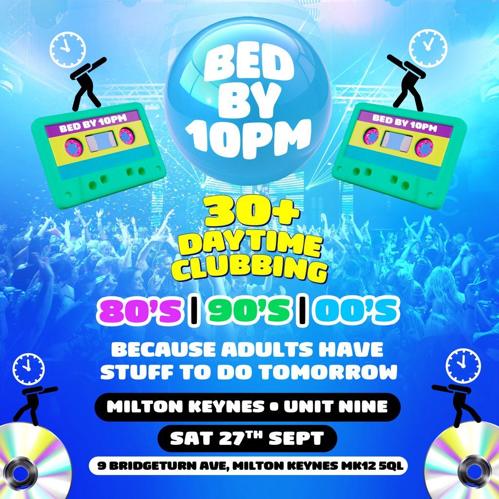 Bed By 10: The Ultimate 30+ Clubbing Experience!, 27 September | Event in Milton Keynes | AllEvents
