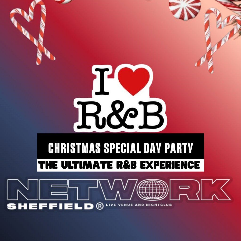 I LOVE R&B Christmas Special Day Party At Network, 21 December | Event in Sheffield | AllEvents
