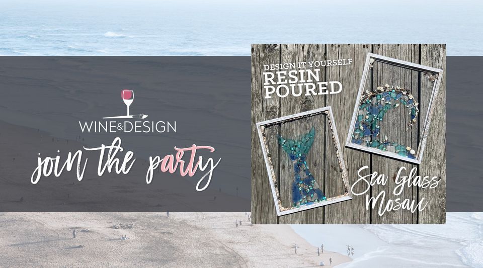 Design Your Own Resin Poured Sea Glass Mosaic, Wine & Design (Morehead
