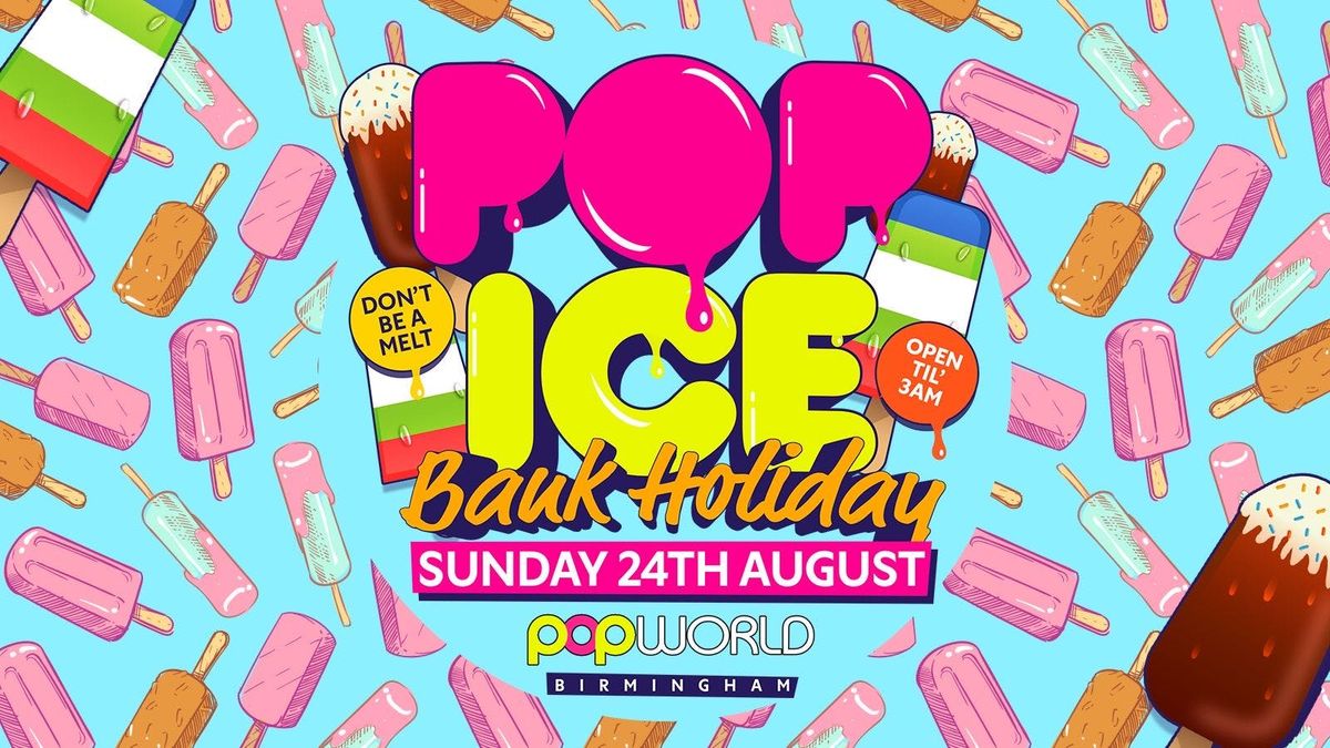 🧊POP ICE BANK HOLIDAY SUNDAY 24-08-25, 24 August | Event in Birmingham | AllEvents