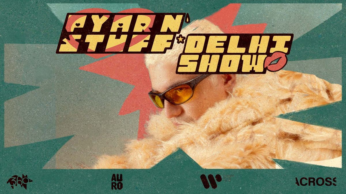Pyar N' Stuff - Delhi Show