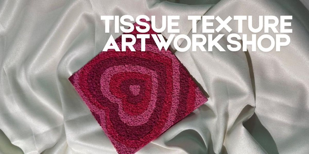TISSUE TEXTURE ART WORKSHOP