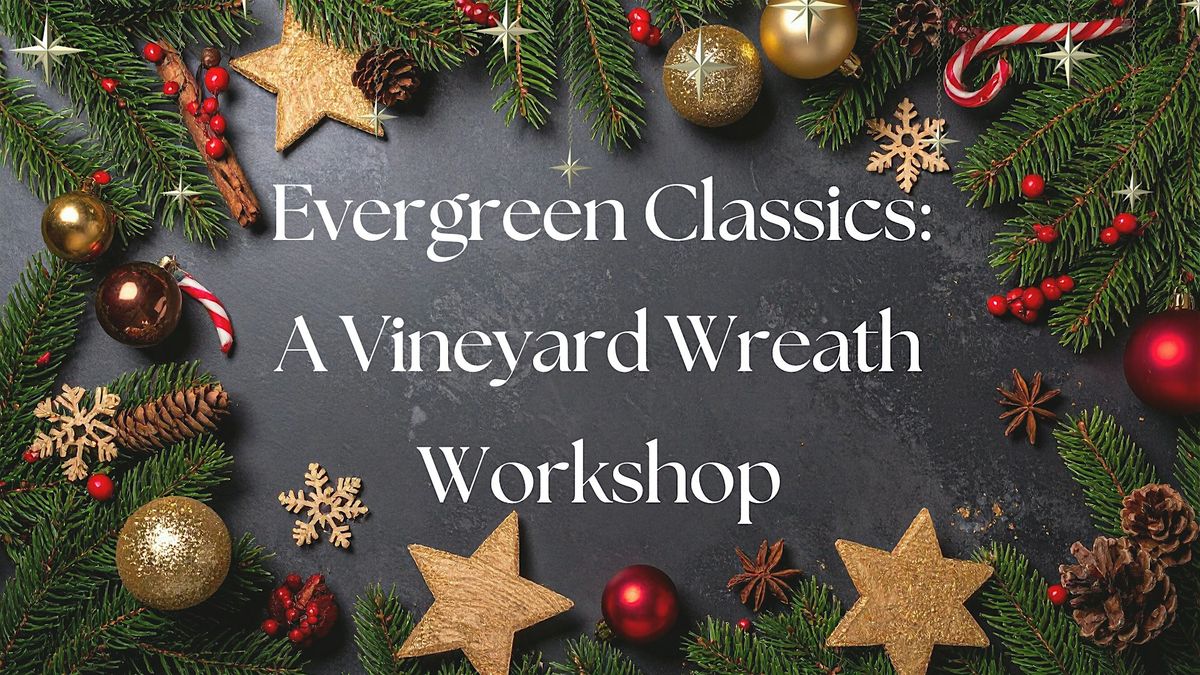 Evergreen Classics: A Vineyard Wreath Workshop 11/29, 29 November | Event in Newtown | AllEvents