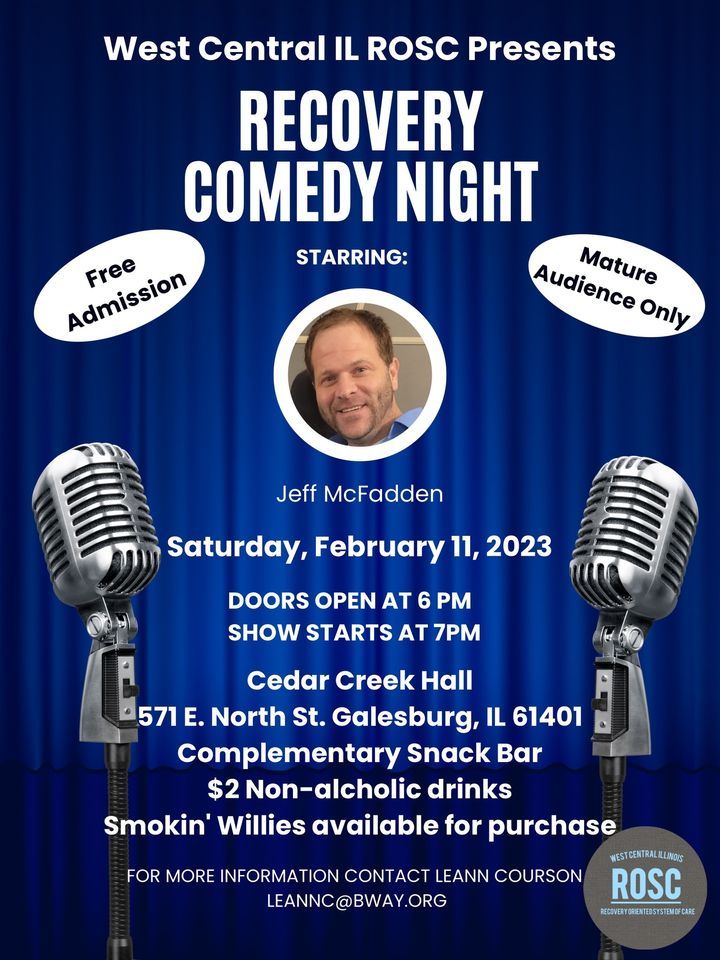 ROSC Recovery Comedy Night, Cedar Creek Hall, Galesburg, 11 February
