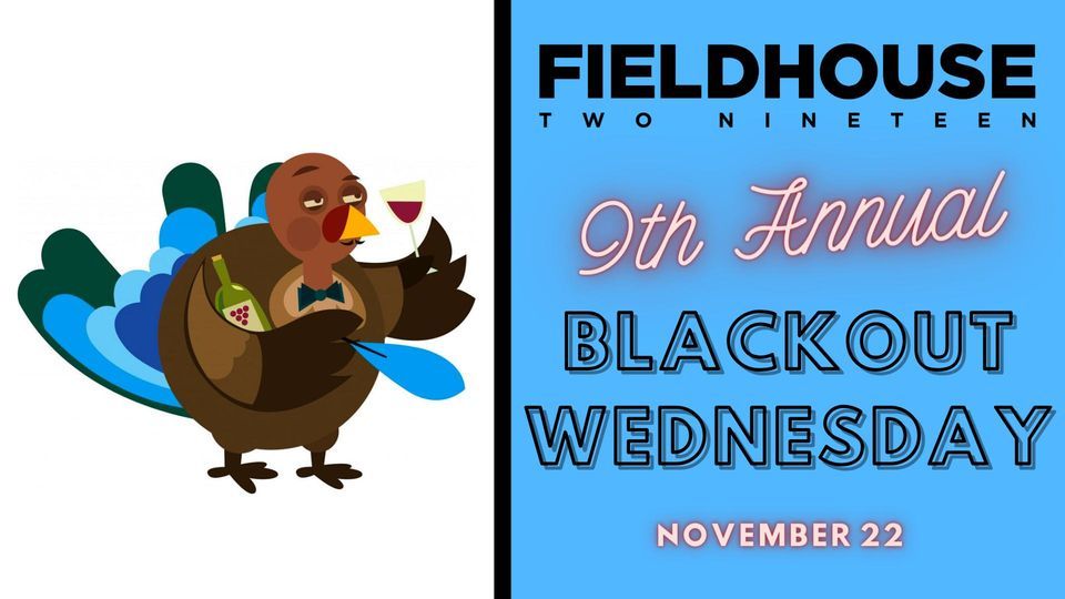 9th Annual BLACKOUT WEDNESDAY at Fieldhouse! , FieldHouse 219