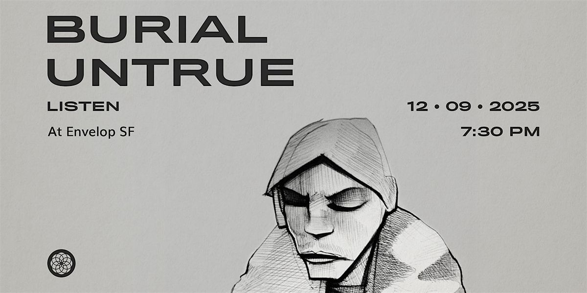 Burial - Untrue : LISTEN | Envelop SF (7:30pm), 9 December | Event in San Francisco | AllEvents