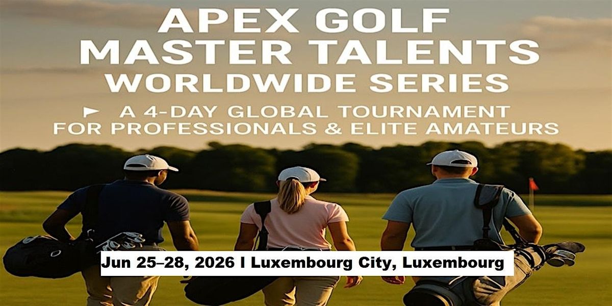 Apex Golf Talents — 4-Day Pro & Amateur Series in Luxembourg City, Luxembou, 25 June | Event in Luxembourg