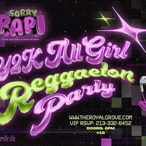 Sorry Papi - Y2K All Girl Reggaeton Party at The Royal Grove