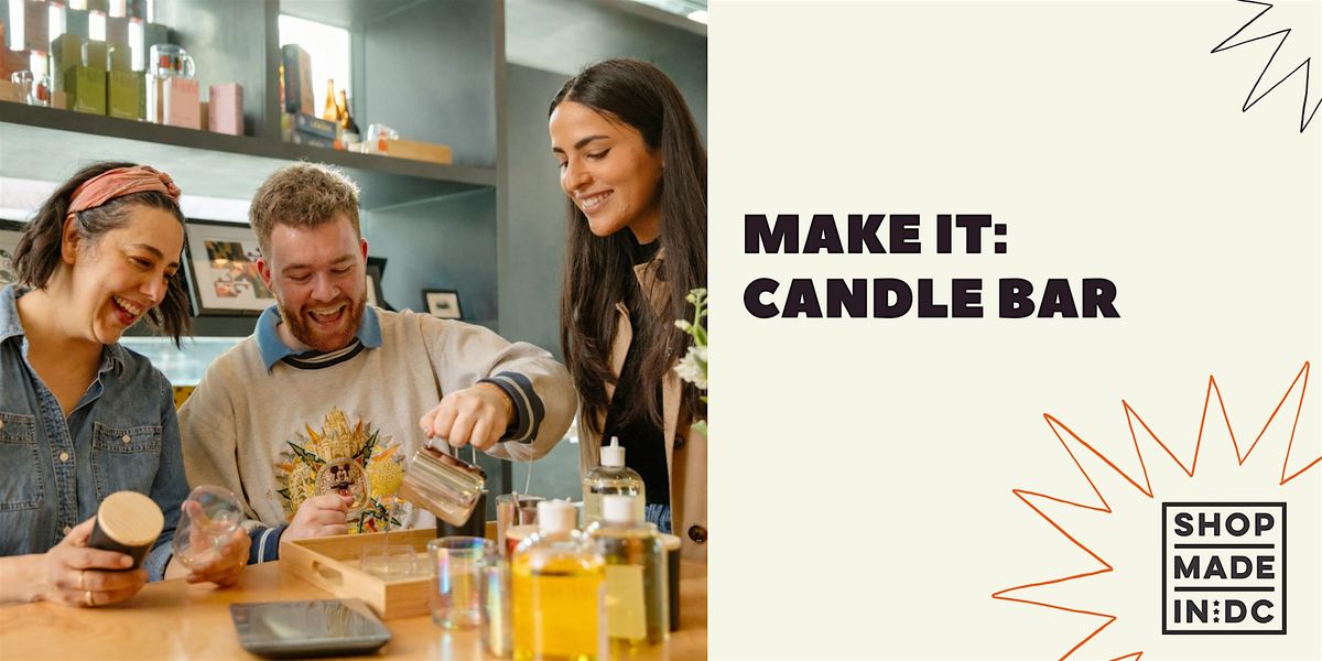 Make It: Candle Bar — Shop Made in DC - Dupont Circle