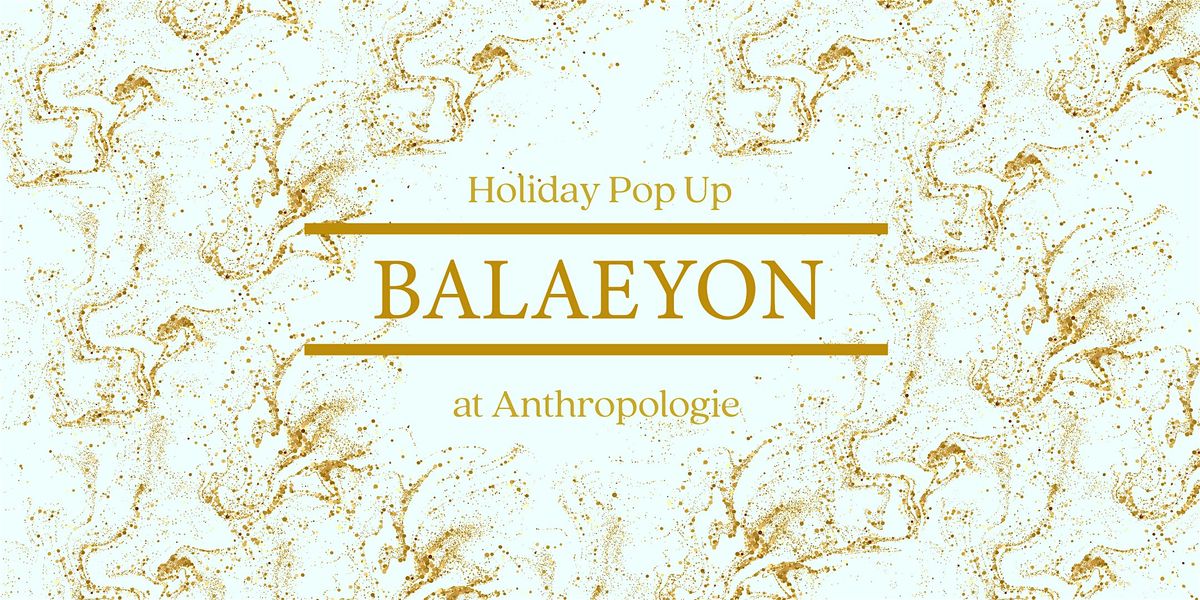 Balaeyon x Anthropologie Holiday Pop Up | Event in Hackensack | AllEvents