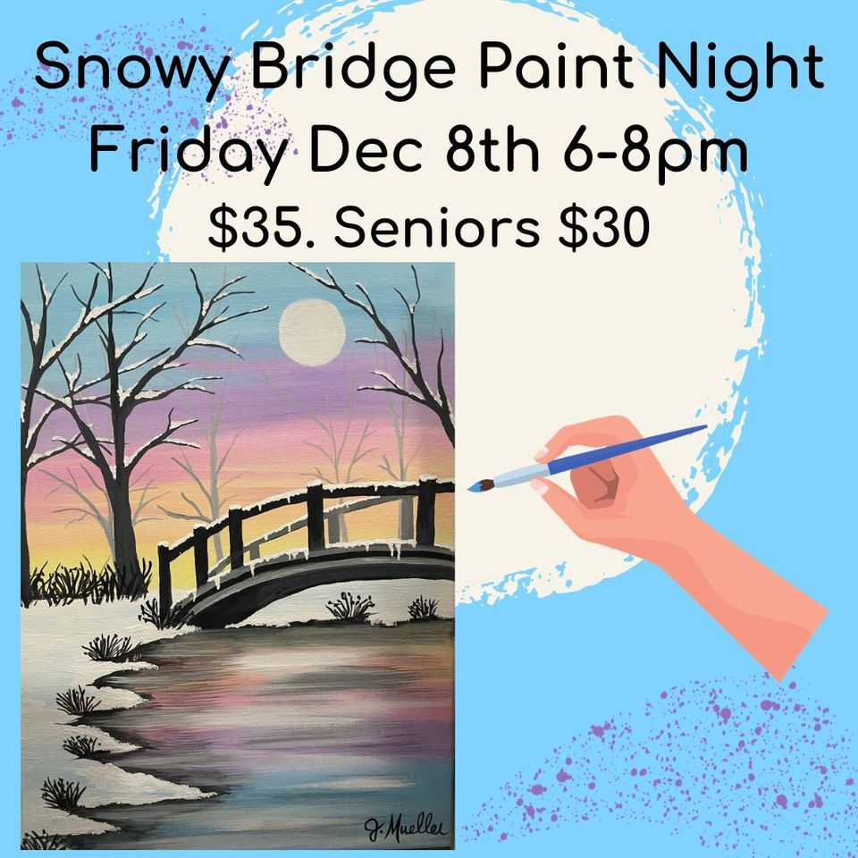 Snow Bridge Paint Night, Seacoast ArtSpot, Portsmouth, December 8 2023