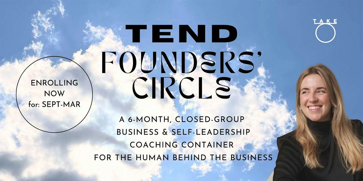 TEND Circles: Founders' Edition- Small Group Business & Leadership Coaching
