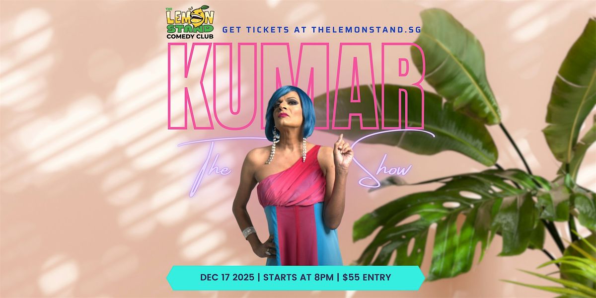 The Kumar Show | Wednesday December 17th 2025 @ The Lemon Stand, 17 December | Event in Singapore | AllEvents