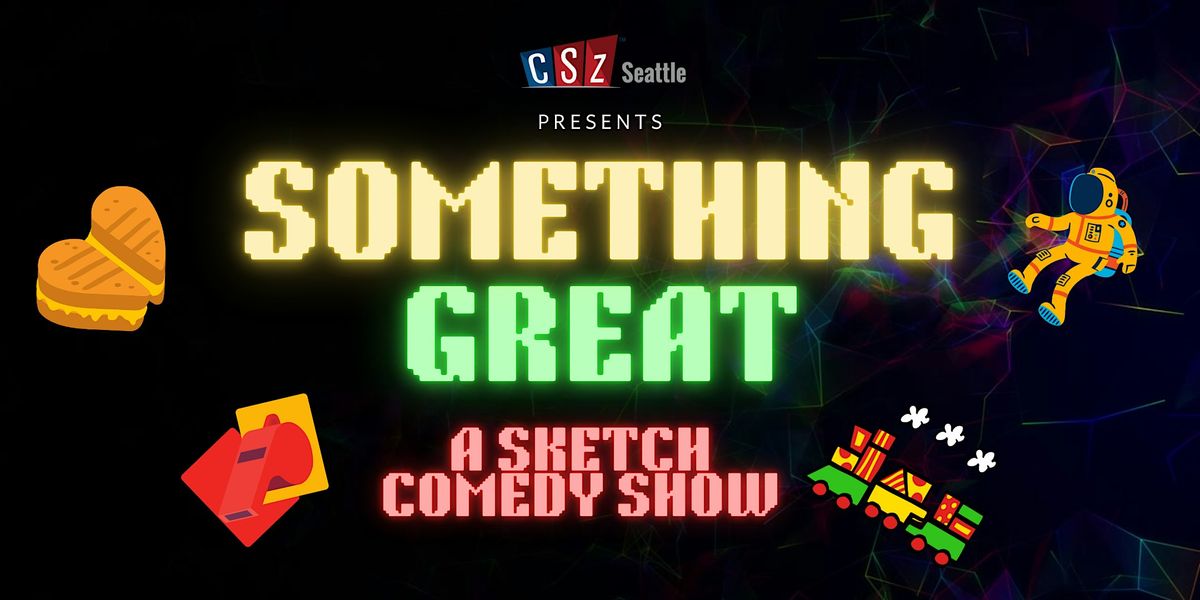 Something Great: A Sketch Comedy Show! | Event in Seattle | AllEvents