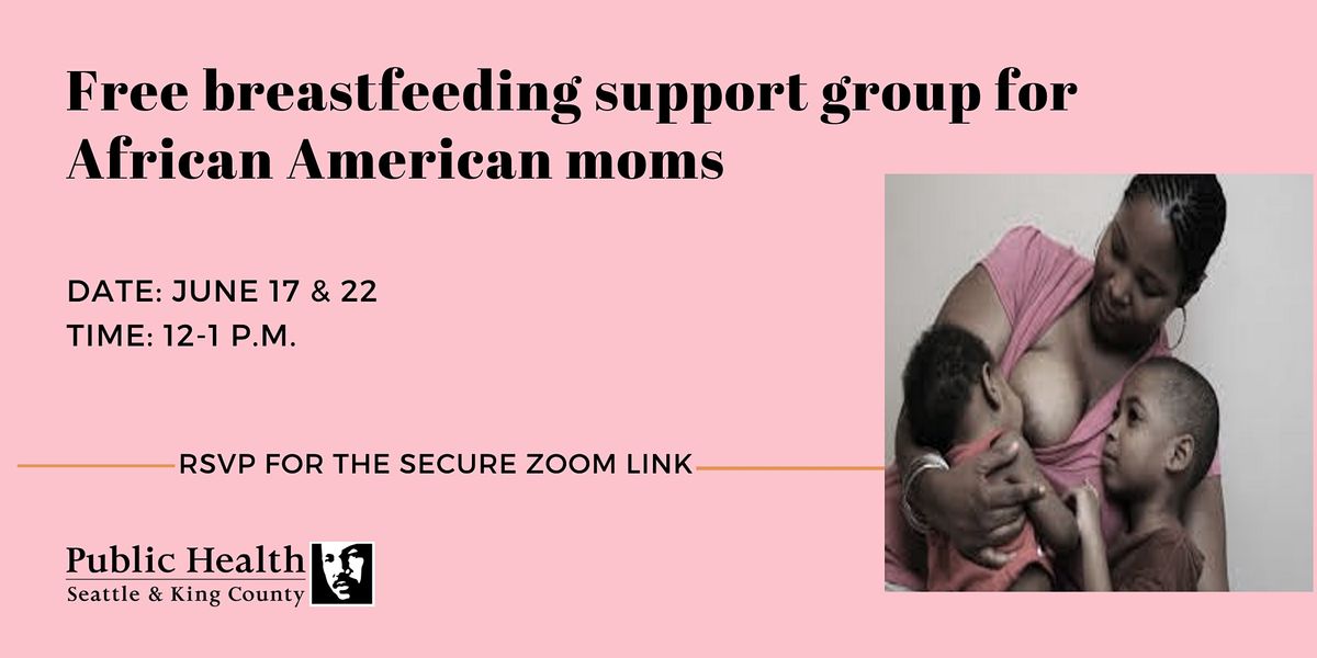 Breastfeeding support group for (Black) African American Moms, June 22