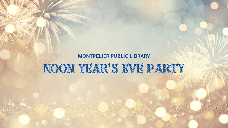 Noon Years Eve Party, Montpelier Public Library, December 29 2023
