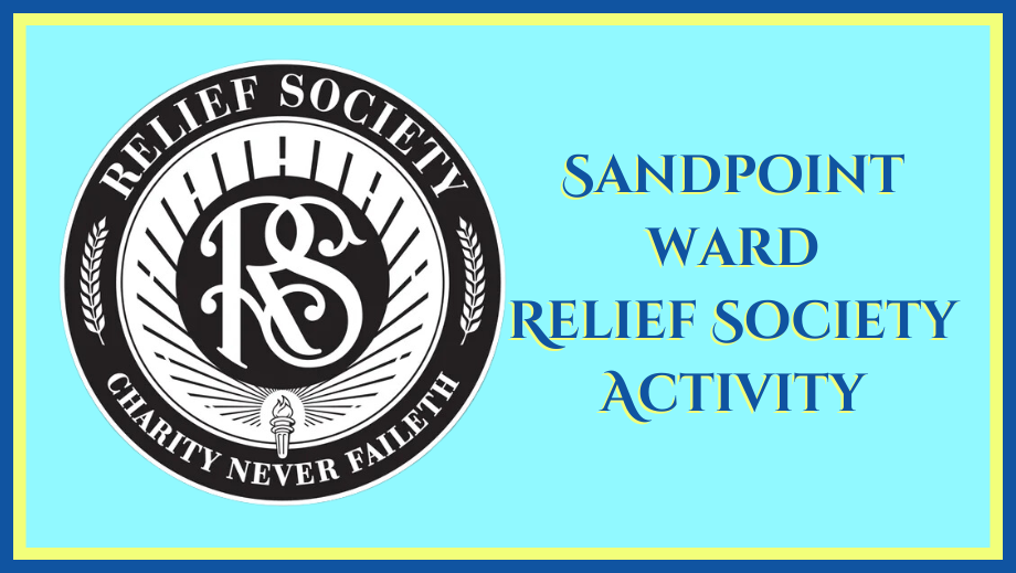 RS Activity - Sandpoint Ward, 28 August | Event in Sandpoint | AllEvents