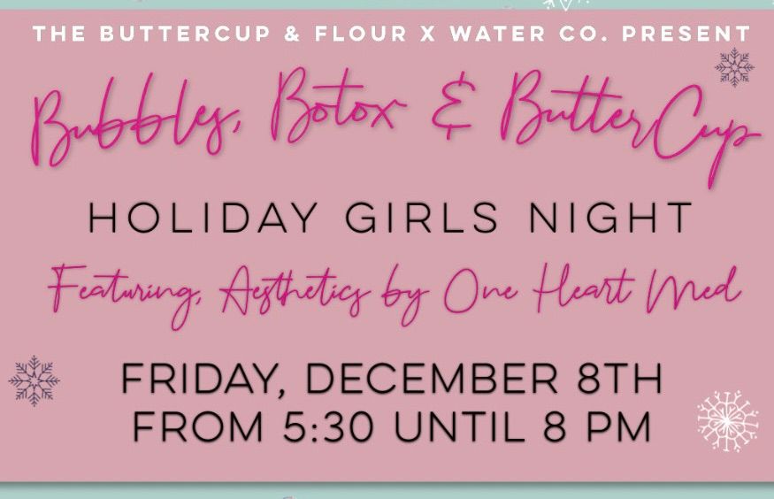 Bubbles, Botox, & Buttercup, Flour & Water Co., Woodstock, December 8