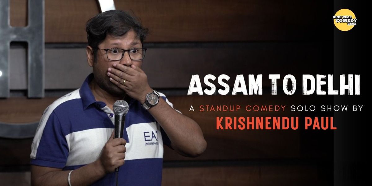 Assam to Delhi- A Standup Solo ft. Krishnendu Paul, 6 July | Event in Bongaigaon | AllEvents