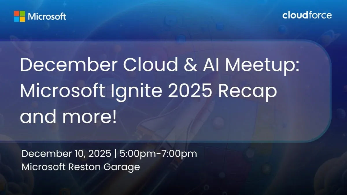 December Cloud & AI Meetup: Microsoft Ignite 2025 Recap, 10 December | Event in Reston | AllEvents