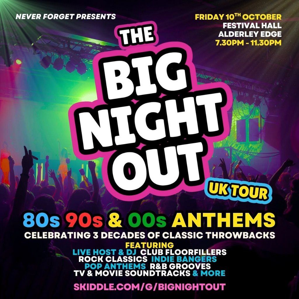 The BIG NIGHT OUT - 80s, 90s & 00s Alderley Edge, Festival Hall, 10 October | Event in Wilmslow | AllEvents