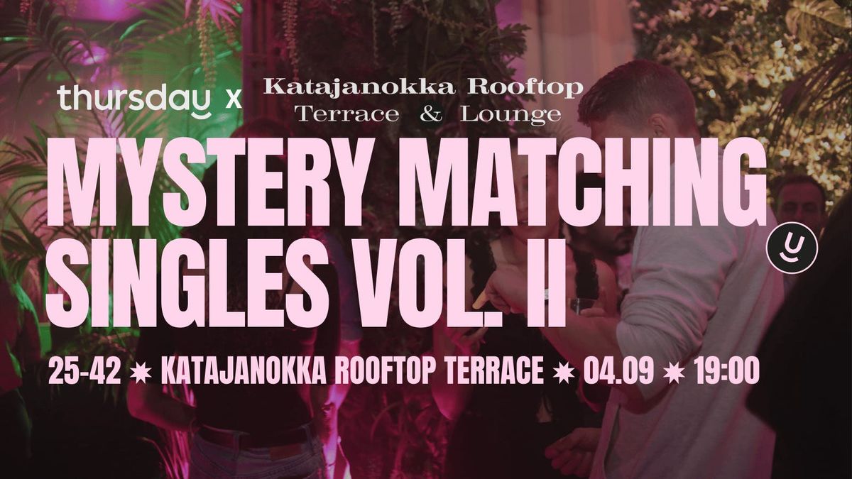 Mystery Matching Singles (25-42) | Katajanokka Rooftop Terrace | Helsinki, 4 September | Event in Helsinki
