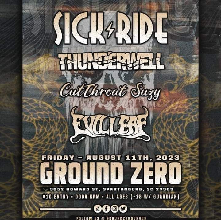 Sick Ride , Thunderwell , Cut Throat Suzy , Evilleaf, GroundZero ...