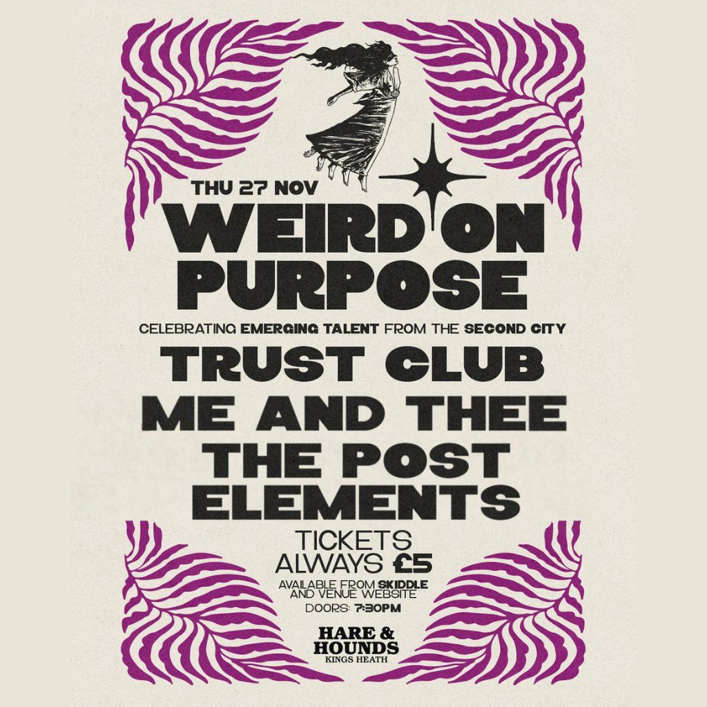 Weird On Purpose w/ Trust Club, Me and Thee & The Post Elements, 27 November | Event in Birmingham | AllEvents