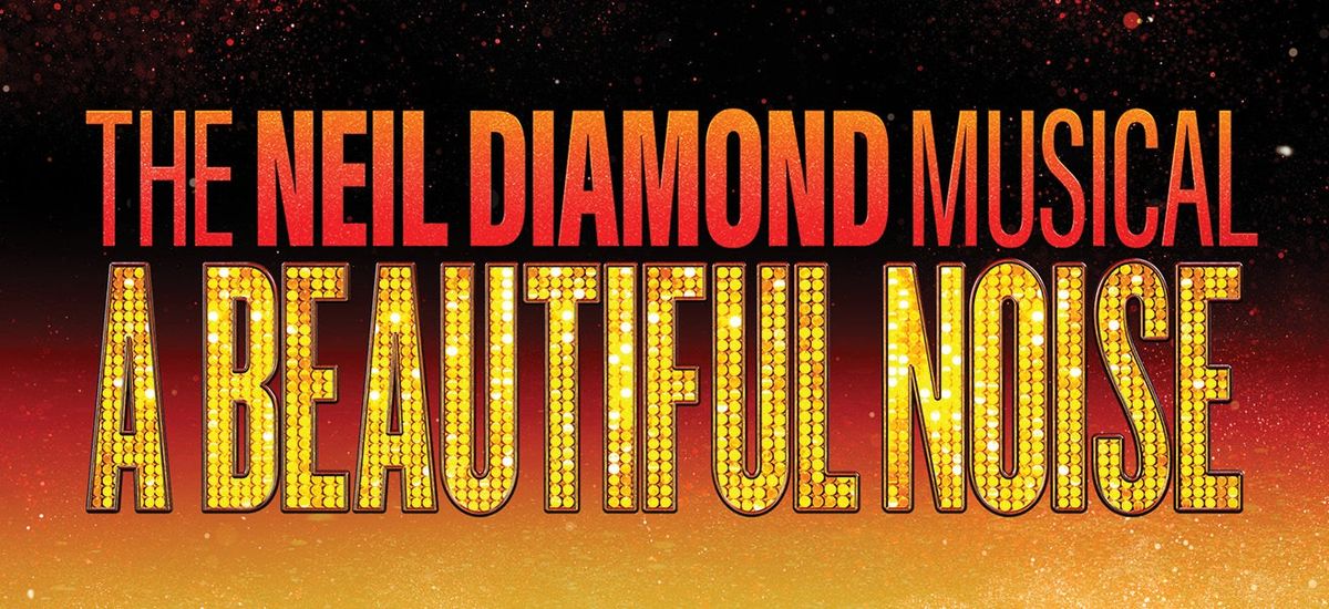 A Beautiful Noise - The Neil Diamond Musical at San Diego Civic Theatre, 27 May | Event in San Diego | AllEvents