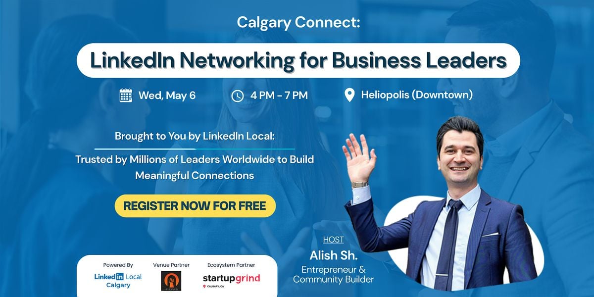Calgary Connect: LinkedIn Networking for Business Leaders - May Edition