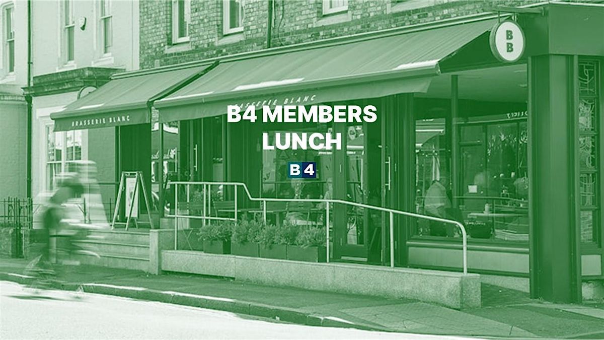 FEBRUARY B4 Members Lunch at Brasserie Blanc