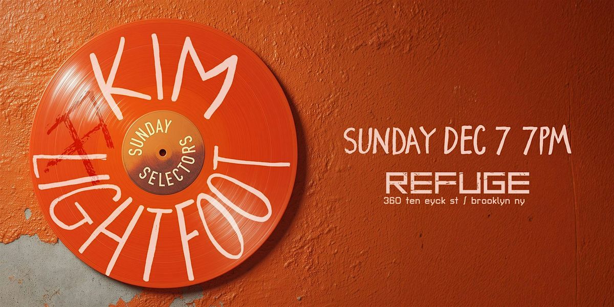 Sunday Selectors @ Refuge: Kim Lightfoot, 7 December | Event in Brooklyn | AllEvents