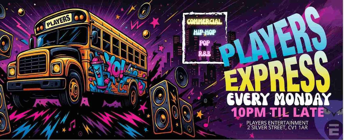 PLAYERS EXPRESS | EVERY MONDAY, 29 September | Event in Coventry | AllEvents