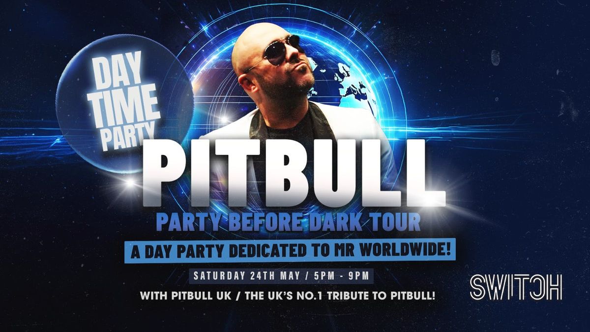 PITBULL - Party Before Dark | DAYTIME PARTY ft PITBULL UK Tribute , 24 May | Event in Preston | AllEvents