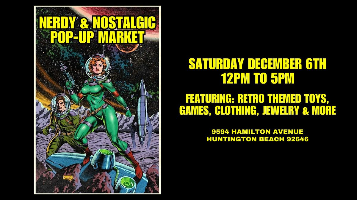 Nerd Pop! - The Nerdy & Nostalgic Pop-Up Market - Huntington Beach, 6 December | Event in Huntington Beach