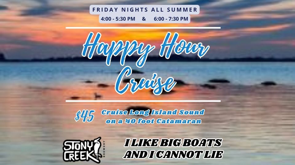 Happy Hour Cruises Thursday & Friday Nights all Summer, Stony Creek