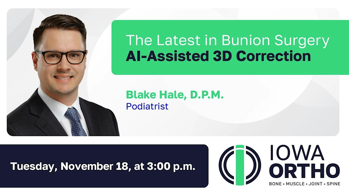 The Latest in Bunion Surgery: AI Assisted 3D Correction | Event in Grimes | AllEvents