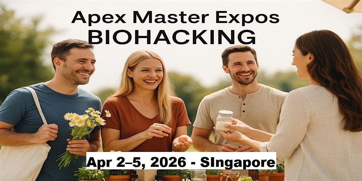 Apex Biohacking Masters Expos in SIngapore, 2 April | Event in Bedok | AllEvents