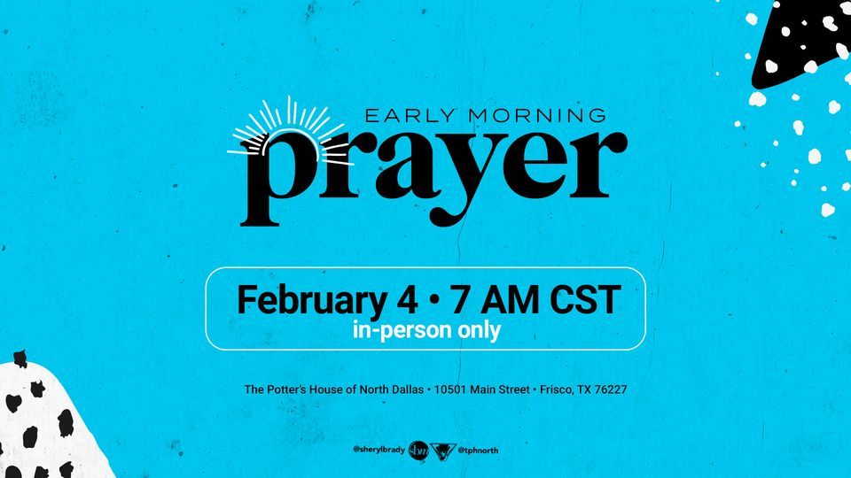Early Morning Prayer, The Potter's House of North Dallas, Frisco, February 4 2023 AllEvents.in
