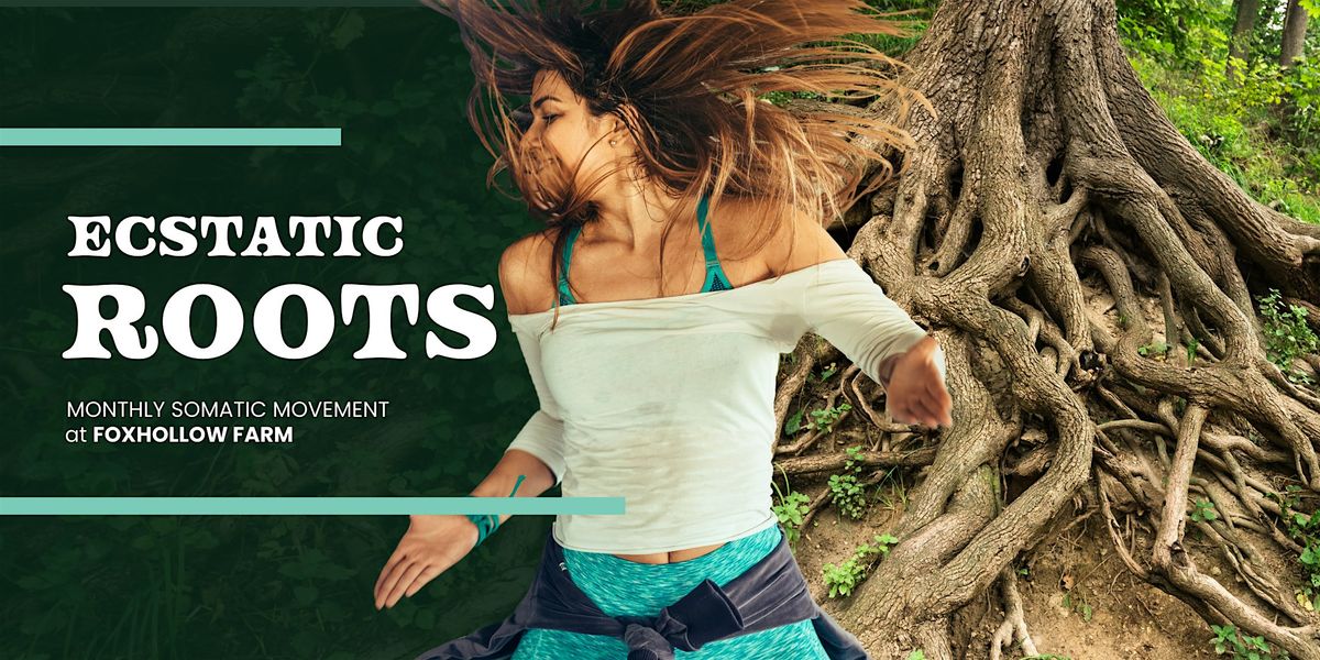 Ecstatic Roots: Somatic Movement at Foxhollow Farm