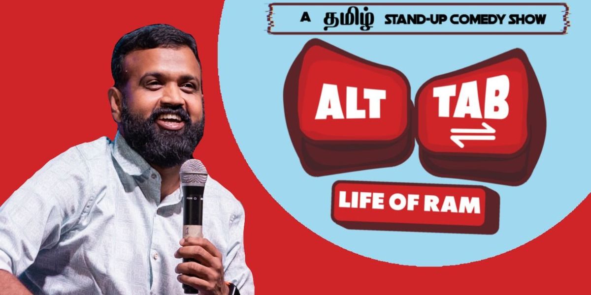 Alt + Tab - Life of Ram - Tamil Standup, 10 August | Event in Chennai | AllEvents